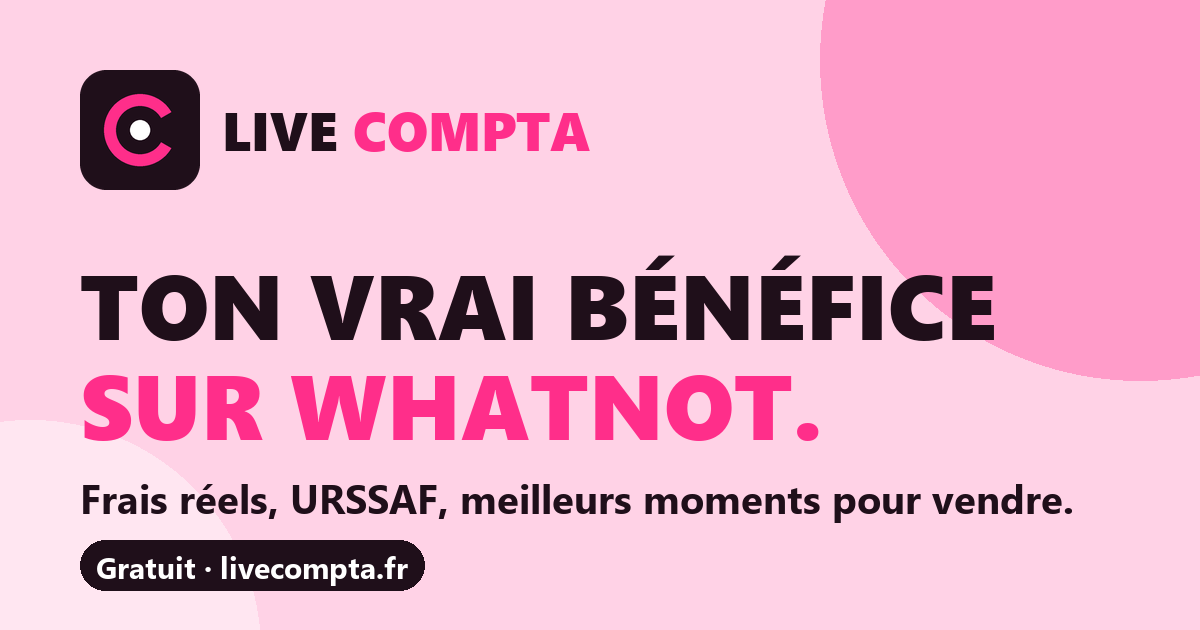 LiveCompta : calcule ton vrai bénéfice sur Whatnot et prépare ta déclaration URSSAF